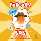 Popcorn Bob Can't Stop Popping by  Maranke Rinck audiobook