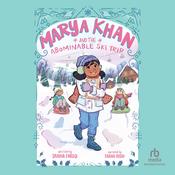 Marya Khan and the Abominable Ski Trip by  Saadia Faruqi audiobook