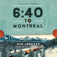 6:40 to Montreal by Eva Jurczyk audiobook