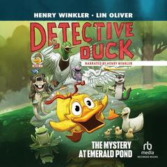 Detective Duck: The Mystery at Emerald Pond by Henry Winkler audiobook