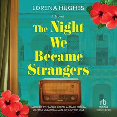 The Night We Became Strangers by Lorena Hughes audiobook