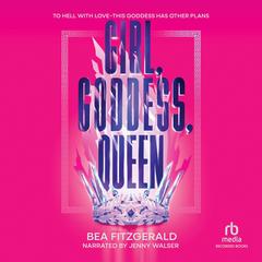 Girl, Goddess, Queen by Bea Fitzgerald audiobook