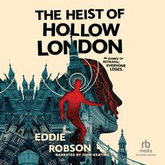 The Heist of Hollow London by Eddie Robson audiobook