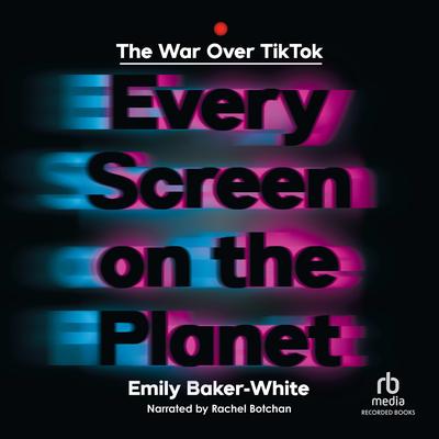 Every Screen on the Planet by Emily Baker-White audiobook
