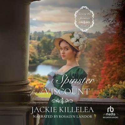 A Spinster for the Viscount by Jackie Killelea audiobook