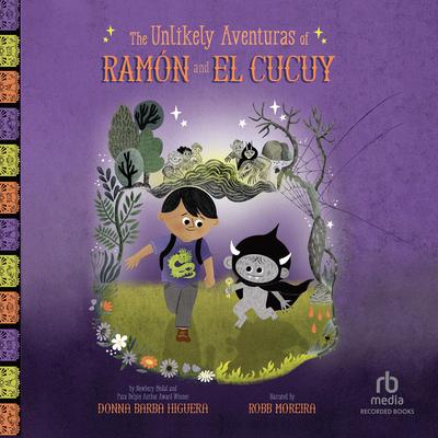 The Unlikely Aventuras of Ramón and El Cucuy by Donna Barba Higuera audiobook