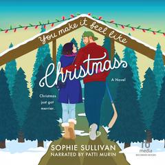 You Make It Feel Like Christmas by Sophie Sullivan audiobook