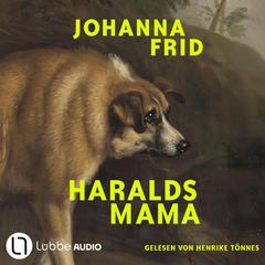 Haralds Mama (Ungekürzt) by Johanna Frid audiobook