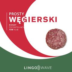 Prosty węgierski - Niższy początkujący - Tom 1 z 3 by Lingo Wave audiobook