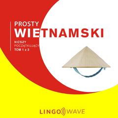 Prosty wietnamski - Niższy początkujący - Tom 1 z 3 by Lingo Wave audiobook