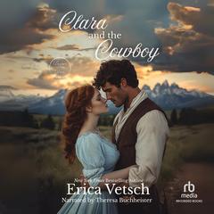 Clara and the Cowboy by Erica Vetsch audiobook