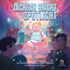 Jackson Bright in the Spotlight by Eureka O'Hara audiobook