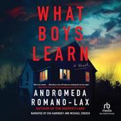 What Boys Learn by  Andromeda Romano-Lax audiobook