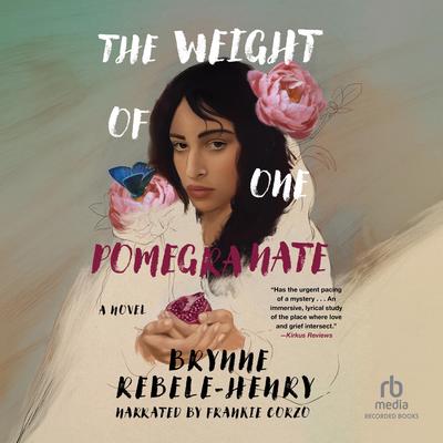 The Weight of One Pomegranate by Brynne Rebele-Henry audiobook