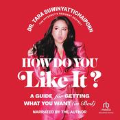 How Do You Like It by  Dr. Tara Suwinyattichaiporn audiobook