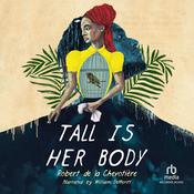 Tall Is Her Body by  Robert de la Chevotière audiobook