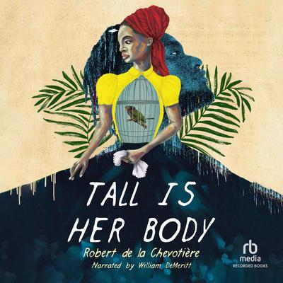Tall Is Her Body by Robert de la Chevotière audiobook