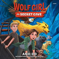 Wolf Girl #3: The Secret Cave by Anh Do audiobook