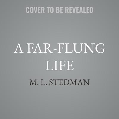 A Far-flung Life by M. L. Stedman audiobook