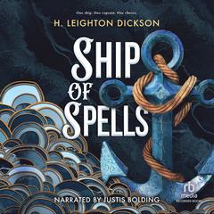 Ship of Spells by H. Leighton Dickson audiobook