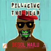 Pillaging the Dead by  Degol Hailu audiobook