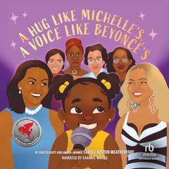 A Hug Like Michelle's, a Voice Like Beyoncé's by Carole Boston Weatherford audiobook