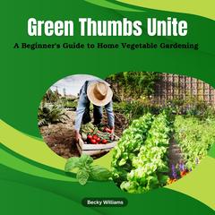Green Thumbs Unite by Becky Williams audiobook