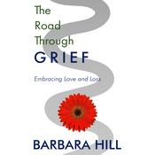 The Road Through Grief by  Barbara Hills audiobook