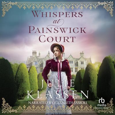 Whispers at Painswick Court by Julie Klassen audiobook