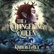 The Changeling Queen by  Kimberly Bea audiobook