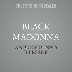 Black Madonna by Andrew Dennis Biersack audiobook