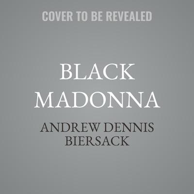 Black Madonna by Andrew Dennis Biersack audiobook