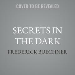 Secrets in the Dark by Frederick Buechner audiobook