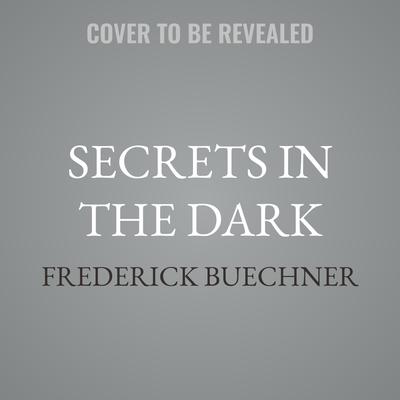 Secrets in the Dark by Frederick Buechner audiobook