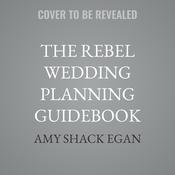 The Rebel Wedding Planning Guidebook by  Amy Shack Egan audiobook
