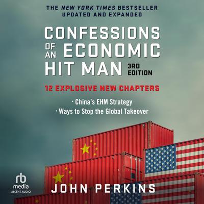 Confessions of an Economic Hit Man, 3rd Edition by John Perkins audiobook