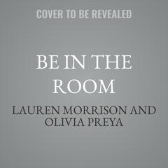Be In the Room by Lauren Morrison audiobook