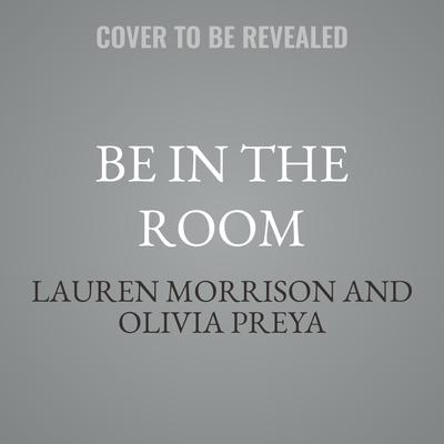 Be In the Room by Lauren Morrison audiobook