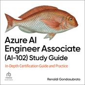 Azure AI Engineer Associate (AI-102) Study Guide by  Renaldi Gondosubroto audiobook