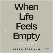 When Life Feels Empty by  Isaac Serrano audiobook