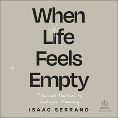 When Life Feels Empty by Isaac Serrano audiobook