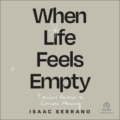 When Life Feels Empty by Isaac Serrano audiobook