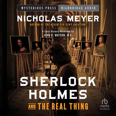 Sherlock Holmes and the Real Thing by Nicholas Meyer audiobook