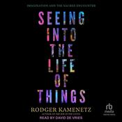 Seeing into the Life of Things by  Rodger Kamenetz audiobook
