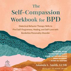 The Self-Compassion Workbook for BPD by Amanda Smith, LCSW audiobook