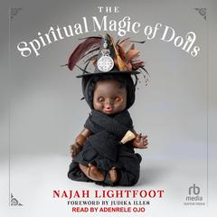 The Spiritual Magic of Dolls by Najah Lightfoot audiobook