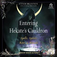 Entering Hekate's Cauldron by Cyndi Brannen audiobook