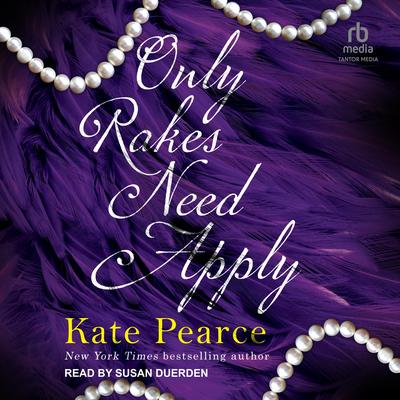 Only Rakes Need Apply by Kate Pearce audiobook