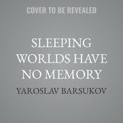 Sleeping Worlds Have No Memory by  Yaroslav Barsukov audiobook