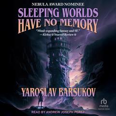 Sleeping Worlds Have No Memory by Yaroslav Barsukov audiobook